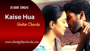 Kaise Hua Guitar Chords - Kabir Singh (Easy & Accurate) | Vishal Mishra