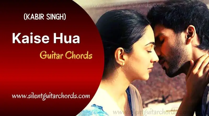 Kaise Hua Guitar Chords