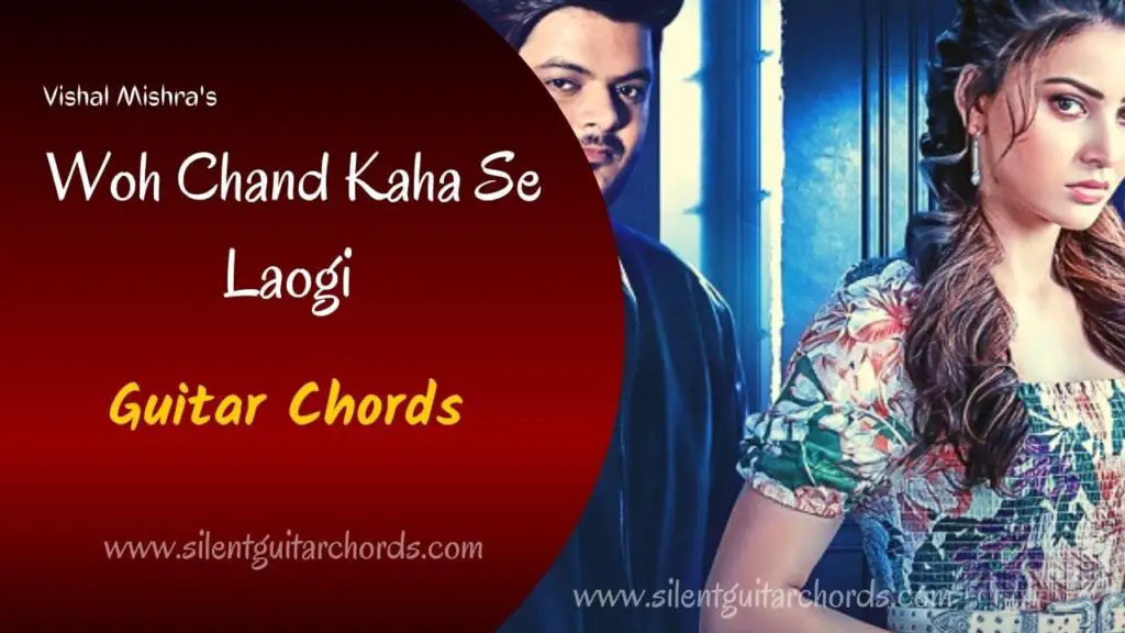 Woh Chaand Kahan Se Laogi Guitar Chords