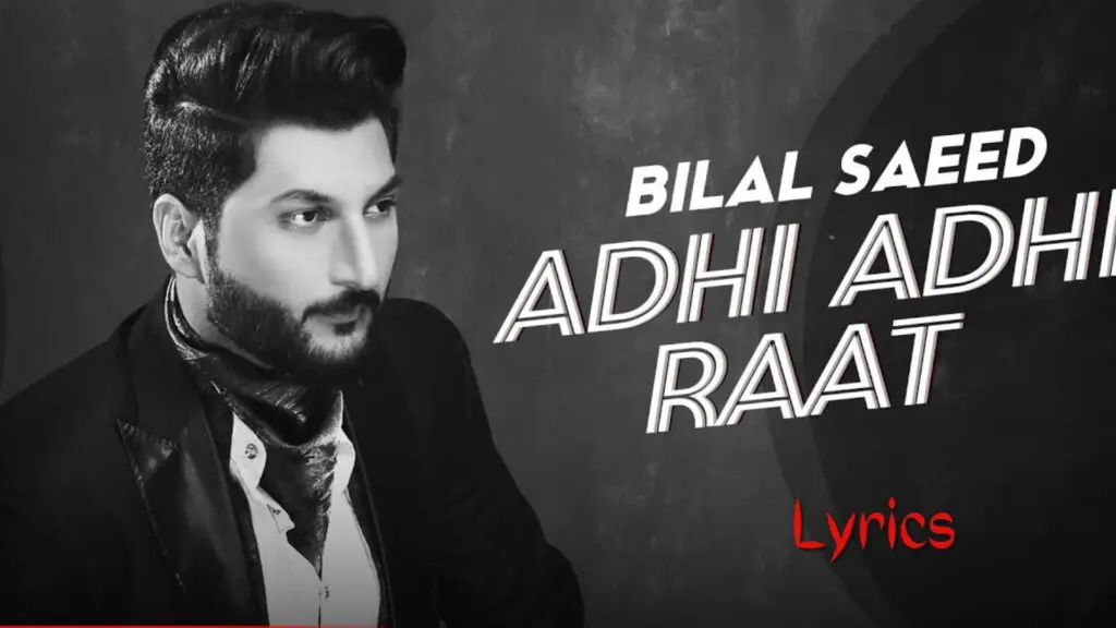 Bilal Saeed - Adhi Adhi Raat Lyrics