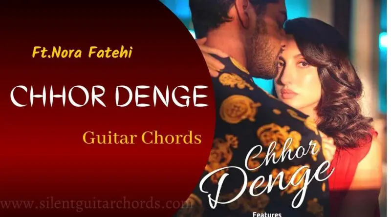 Chhor Denge Guitar Chords