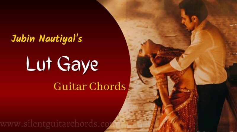 Lut Gaye Chords