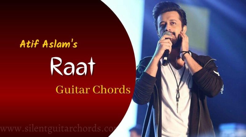 Raat Guitar Chords by Atif Aslam