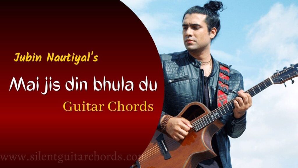 Main Jis Din Bhula Du Guitar Chords