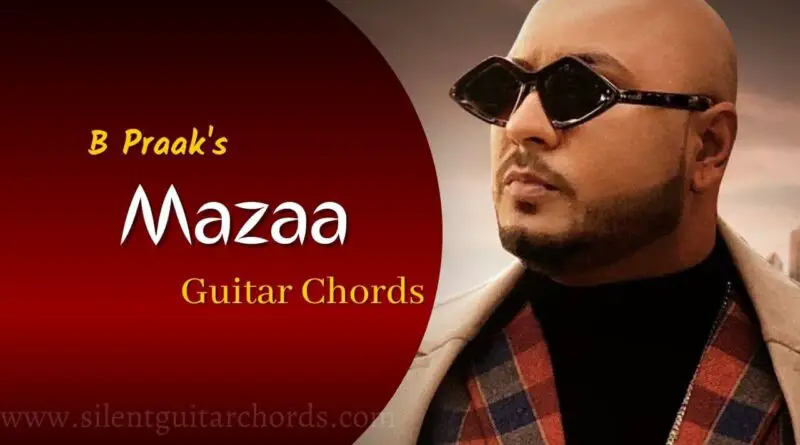 Mazaa Guitar Chords by B Praak