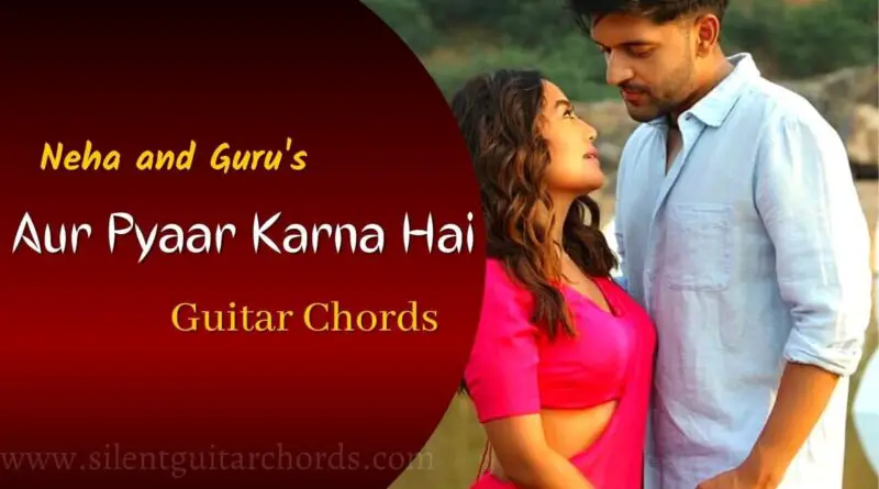 Aur Pyaar Karna Hai Guitar Chords