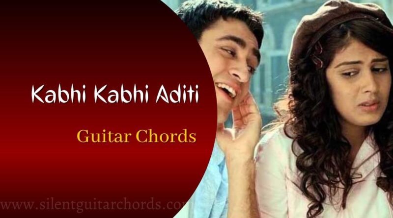 Kabhi Kabhi Aditi Guitar Chords with Strumming Pattern