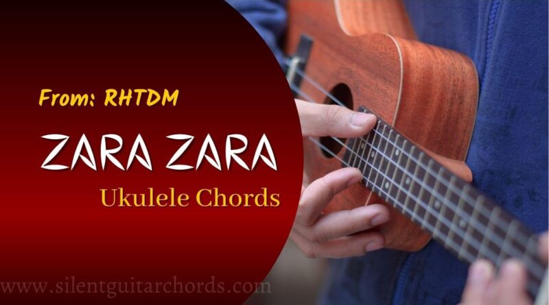 Zara Zara Ukulele Chords