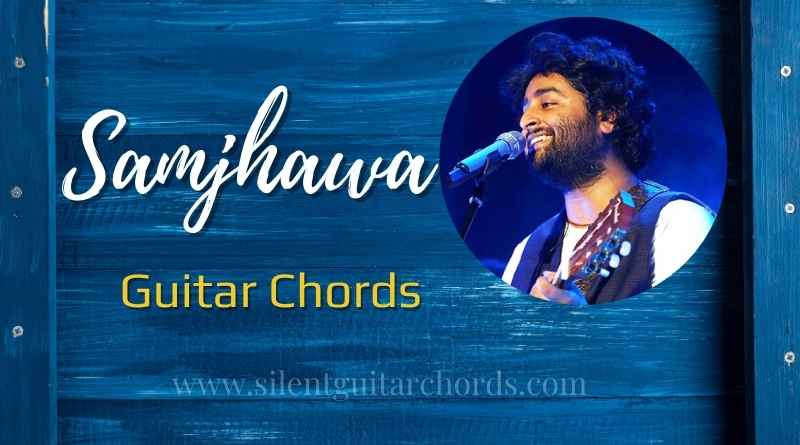 Main Tenu Samjhawan Ki Guitar Chords Arijit Singh