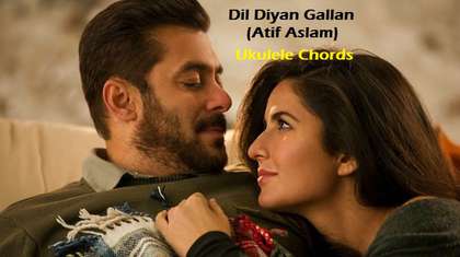 Dil Diyan Gallan Ukulele Chords