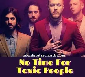 No Time For Toxic People Chords By Imagine Dragons