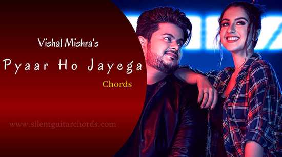 Pyaar Ho Jayega Chords by Vishal Mishra for Guitar & Ukulele