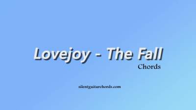 The Fall Chords by Lovejoy for Guitar Ukulele Piano