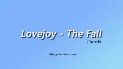 The Fall Chords by Lovejoy for Guitar Ukulele Piano