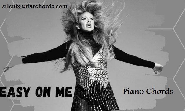 Easy On Me Piano Chords - Adele