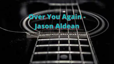 Over You Again Chords by Jason Aldean for Guitar, Ukulele and Piano