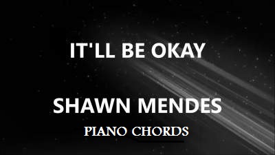 Itll Be Okay Piano Chords by Shawn Mendes