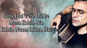 Suna Hai Tere Dil Pe Mera Guitar Chords - Jubin Nautiyal