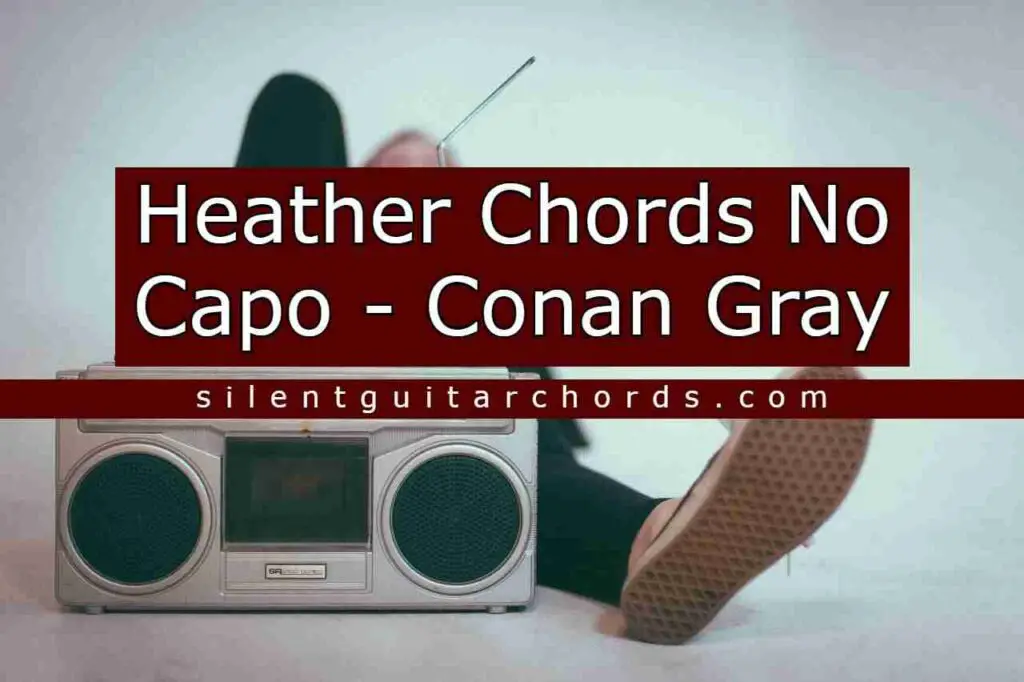 Heather Chords No Capo by Conan Gray