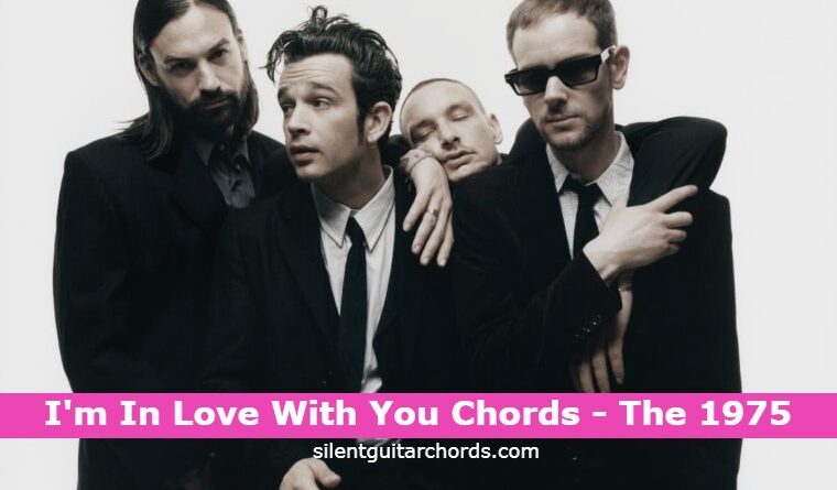 I'm In Love With You Guitar Chords - The 1975