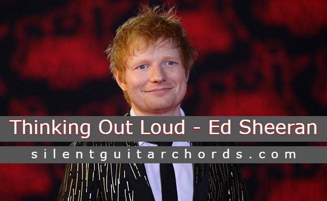 Thinking Out Loud Chords No Capo - Ed Sheeran