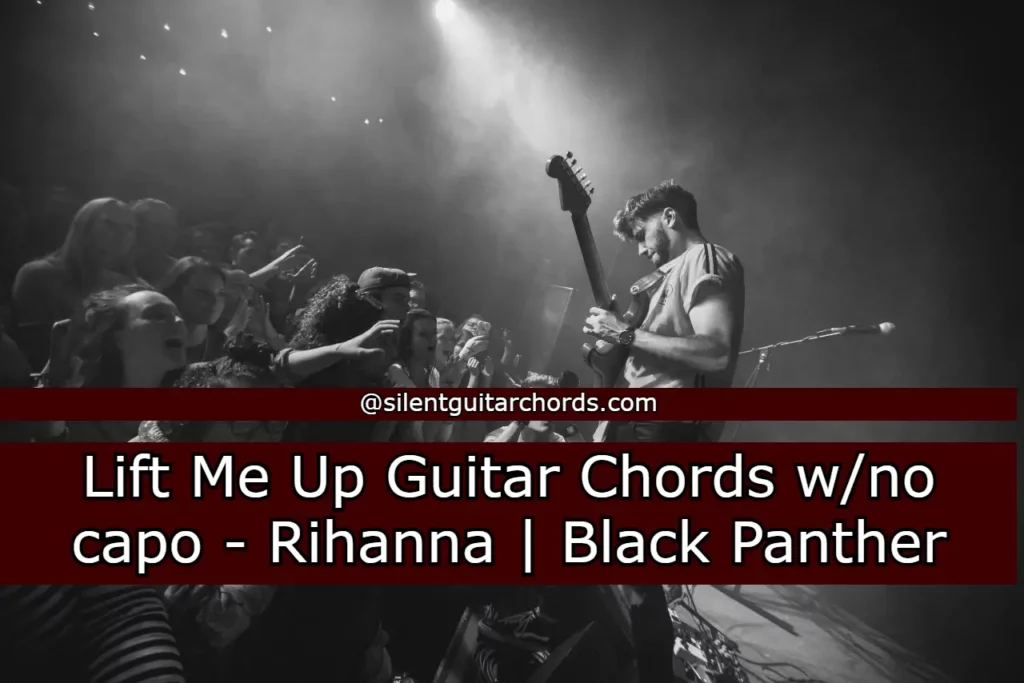 Lift Me Up Guitar Chords w/no capo - Rihanna | Black Panther